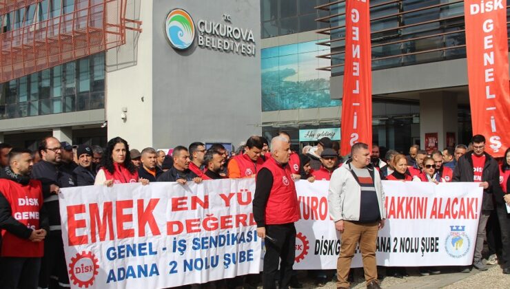 ÇUKUROVA BELEDİYESİ’NDE İŞÇİ HAK ARAYIŞINDA