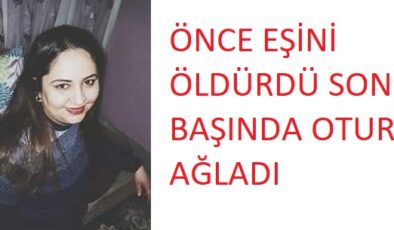 EŞİNİ BIÇAKLAYARAK ÖLDÜRDÜ