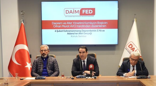 DAİMFED’İN GÜNDEMİ AFET GERÇEĞİ